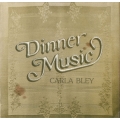  Carla Bley ‎– Dinner Music 